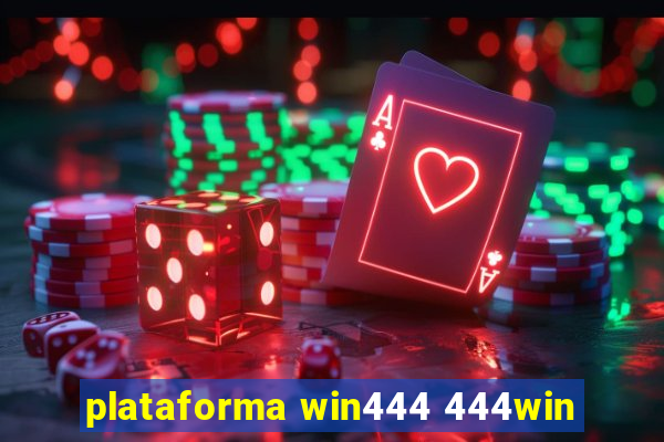 plataforma win444 444win